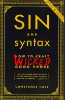 Păcatul și sintaxa: Cum să creezi o proză bună și rea - Sin and Syntax: How to Craft Wicked Good Prose
