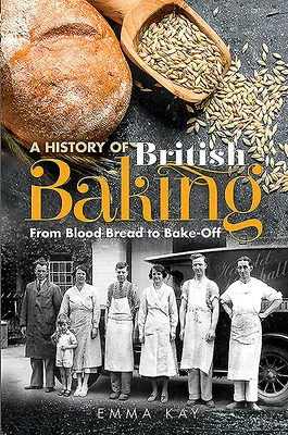 O istorie a coacerii britanice: De la Blood Bread la Bake-Off - A History of British Baking: From Blood Bread to Bake-Off