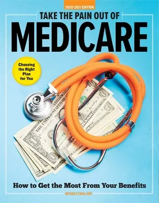 Ia durerea din Medicare: Cum să profitați la maximum de beneficiile dumneavoastră - Take the Pain Out of Medicare: How to Get the Most from Your Benefits