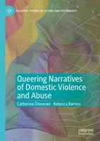 Queering Narratives of Domestic Violence and Abuse: Victime și / sau agresori? - Queering Narratives of Domestic Violence and Abuse: Victims And/Or Perpetrators?