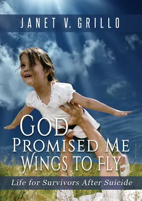 Dumnezeu mi-a promis aripi pentru a zbura: Viața supraviețuitorilor după sinucidere - God Promised Me Wings to Fly: Life for Survivors After Suicide