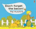Nu uitați de șuncă - Don't Forget The Bacon