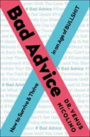 Sfaturi proaste: Cum să supraviețuiești și să prosperi într-o epocă a rahaturilor (How to Survive and Thrive in an Age of Bullshit) - Bad Advice: How to Survive and Thrive in an Age of Bullshit