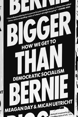 Mai mare decât Bernie: Cum putem câștiga socialismul democratic în timpul nostru - Bigger Than Bernie: How We Can Win Democratic Socialism in Our Time