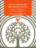 Using Linguistically Appropriate Practice: Un ghid pentru predarea în clase multilingve - Using Linguistically Appropriate Practice: A Guide for Teaching in Multilingual Classrooms