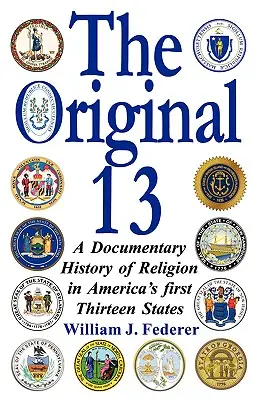 The Original 13: O istorie documentară a religiei în primele treisprezece state ale Americii - The Original 13: A Documentary History of Religion in America's First Thirteen States