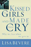Kissed the Girls and Made Them Cry: Why Women Lose When They Give in
