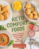 Keto Comfort Foods: Rețete preferate de familie cu conținut scăzut de carbohidrați și sănătoase - Keto Comfort Foods: Family Favorite Recipes Made Low-Carb and Healthy