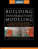 Building Information Modeling: Planning and Managing Construction Projects with 4D CAD and Simulations (McGraw-Hill Construction Series): Planificarea și - Building Information Modeling: Planning and Managing Construction Projects with 4D CAD and Simulations (McGraw-Hill Construction Series): Planning and