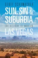 Sun, Sin & Suburbia: Istoria Las Vegasului modern, revizuită și extinsă - Sun, Sin & Suburbia: The History of Modern Las Vegas, Revised and Expanded