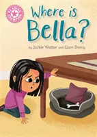 Campion la lectură: Unde este Bella? - Roz 1B - Reading Champion: Where is Bella? - Pink 1B