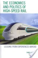 Economia și politica căilor ferate de mare viteză: lecții din experiențele din străinătate - The Economics and Politics of High-Speed Rail: Lessons from Experiences Abroad