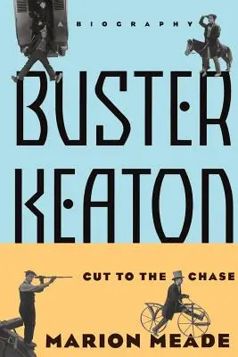 Buster Keaton: Cut to the Chase, o biografie - Buster Keaton: Cut to the Chase, a Biography
