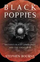 Black Poppies: Comunitatea neagră a Marii Britanii și Marele Război - Black Poppies: Britain's Black Community and the Great War