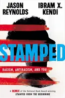 Ștampilat: Rasism, Antiracism și Tu: Un Remix al cărții Stamped from the Beginning, câștigătoare a National Book Award - Stamped: Racism, Antiracism, and You: A Remix of the National Book Award-Winning Stamped from the Beginning
