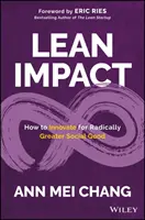 Lean Impact: Cum să inovezi pentru un bine social radical mai mare - Lean Impact: How to Innovate for Radically Greater Social Good