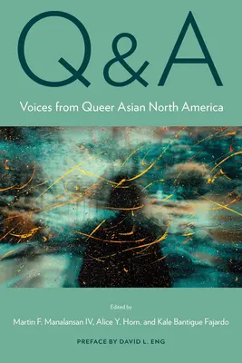 ÎNTREBĂRI ȘI RĂSPUNSURI: Voci din Asia homosexuală din America de Nord - Q&A: Voices from Queer Asian North America