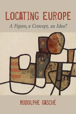 Localizarea Europei: O figură, un concept, o idee? - Locating Europe: A Figure, a Concept, an Idea?