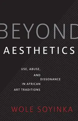 Dincolo de estetică: Utilizare, abuz și disonanță în tradițiile artistice africane - Beyond Aesthetics: Use, Abuse, and Dissonance in African Art Traditions