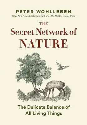 Înțelepciunea secretă a naturii: Copacii, animalele și echilibrul extraordinar al tuturor ființelor vii --- Povestiri din știință și observație - The Secret Wisdom of Nature: Trees, Animals, and the Extraordinary Balance of All Living Things --- Stories from Science and Observation