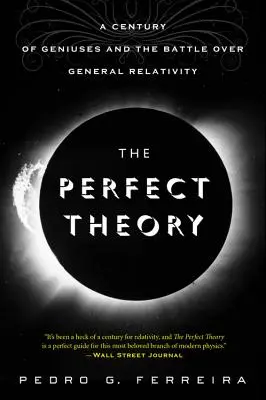 Teoria perfectă: Un secol de genii și bătălia asupra relativității generale (A Century of Geniuses and the Battle Over General Relativity) - The Perfect Theory: A Century of Geniuses and the Battle Over General Relativity