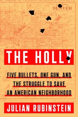 The Holly: Cinci gloanțe, un pistol și lupta pentru salvarea unui cartier american (Five Bullets, One Gun, and the Struggle to Save an American Neighborhood) - The Holly: Five Bullets, One Gun, and the Struggle to Save an American Neighborhood