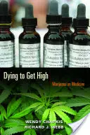 Dying to Get High: Marijuana ca medicament - Dying to Get High: Marijuana as Medicine