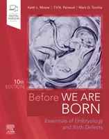 Înainte să ne naștem - noțiuni esențiale de embriologie și defecte congenitale - Before We Are Born - Essentials of Embryology and Birth Defects
