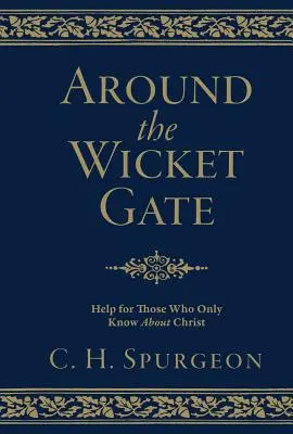 Around the Wicket Gate: Ajutor pentru cei care știu doar despre Hristos - Around the Wicket Gate: Help for Those Who Only Know about Christ