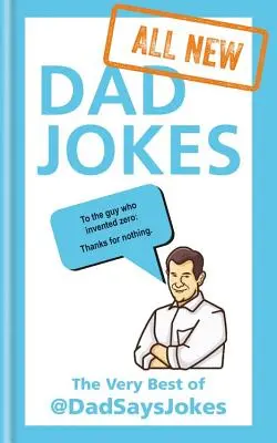 Toate glumele noi despre tați: De la senzația Instagram @Dadsaysjokes - All New Dad Jokes: From the Instagram Sensation @Dadsaysjokes