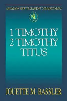 Abingdon New Testament Commentaries: 1 și 2 Timotei și Tit - Abingdon New Testament Commentaries: 1 & 2 Timothy and Titus