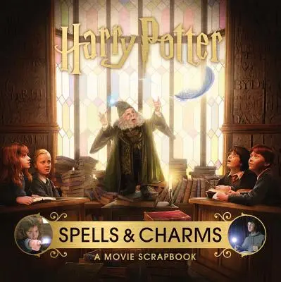 Harry Potter: Vrăji și farmece: Un album de film - Harry Potter: Spells and Charms: A Movie Scrapbook
