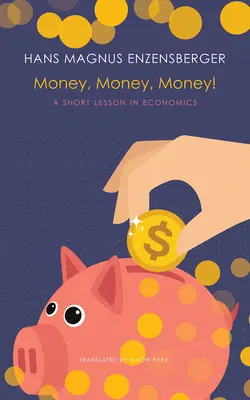Bani, bani, bani! O scurtă lecție de economie - Money, Money, Money!: A Short Lesson in Economics