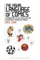 Limbajul vizual al benzilor desenate: Introducere în structura și cogniția imaginilor secvențiale. - The Visual Language of Comics: Introduction to the Structure and Cognition of Sequential Images.