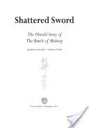 Shattered Sword: Povestea neștiută a bătăliei de la Midway - Shattered Sword: The Untold Story of the Battle of Midway