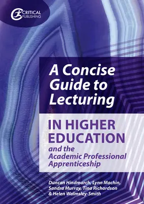 Ghid concis privind predarea în învățământul superior și ucenicia profesională academică (A Concise Guide to Lecturing in Higher Education and the Academic Professional Apprenticeship) - A Concise Guide to Lecturing in Higher Education and the Academic Professional Apprenticeship
