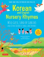 Coreeană și engleză Nursery Rhymes: Wild Geese, Land of Goblins and Other Favorite Songs and Rhymes - Korean and English Nursery Rhymes: Wild Geese, Land of Goblins and Other Favorite Songs and Rhymes