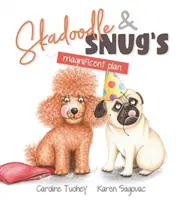 Magnificul plan al lui Skadoodle și Snug - Skadoodle & Snug's Magnificent Plan