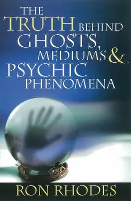 Adevărul din spatele fantomelor, mediumurilor și fenomenelor psihice - The Truth Behind Ghosts, Mediums, & Psychic Phenomena