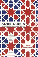 Al-Britannia, țara mea: O călătorie prin Marea Britanie musulmană - Al-Britannia, My Country: A Journey Through Muslim Britain