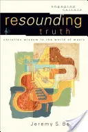 Adevăr răsunător: Înțelepciunea creștină în lumea muzicii - Resounding Truth: Christian Wisdom in the World of Music