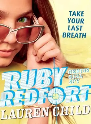 Ruby Redfort Ia-ți ultima suflare - Ruby Redfort Take Your Last Breath