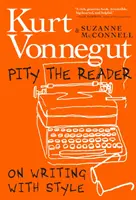 Pity the Reader: Despre a scrie cu stil - Pity the Reader: On Writing with Style