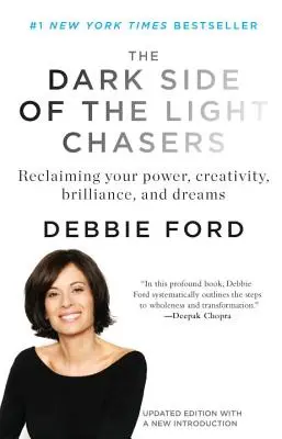 Partea întunecată a urmăritorilor de lumină: Revendicându-ți puterea, creativitatea, strălucirea și visele - The Dark Side of the Light Chasers: Reclaiming Your Power, Creativity, Brilliance, and Dreams