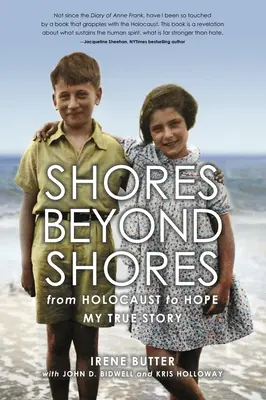 Țărmuri dincolo de țărmuri: De la Holocaust la Speranță, Povestea mea adevărată - Shores Beyond Shores: From Holocaust to Hope, My True Story
