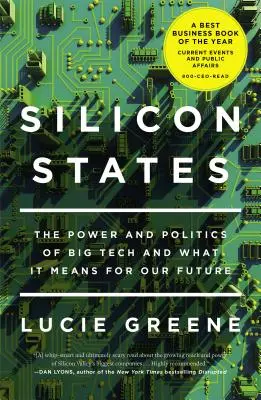 Silicon States: Puterea și politica Big Tech și ce înseamnă aceasta pentru viitorul nostru - Silicon States: The Power and Politics of Big Tech and What It Means for Our Future