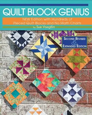 Quilt Block Genius, a doua ediție extinsă: Peste 300 de blocuri de quilt cu piese pentru a face 1001 de blocuri fără diagrame matematice - Quilt Block Genius, Expanded Second Edition: Over 300 Pieced Quilt Blocks to Make 1001 Blocks with No Math Charts