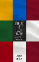 Folclorul în istoria baltică: Rezistență și resurgență - Folklore in Baltic History: Resistance and Resurgence