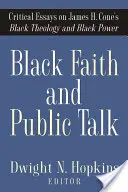 Black Faith and Public Talk: Eseuri critice privind teologia neagră și puterea neagră a lui James H. Cone - Black Faith and Public Talk: Critical Essays on James H. Cone's Black Theology and Black Power