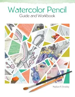 Ghid și caiet de lucru pentru creionul acuarelă - Watercolor Pencil Guide and Workbook